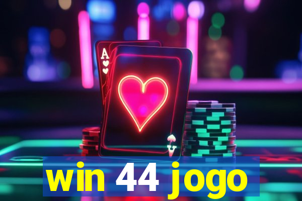 win 44 jogo